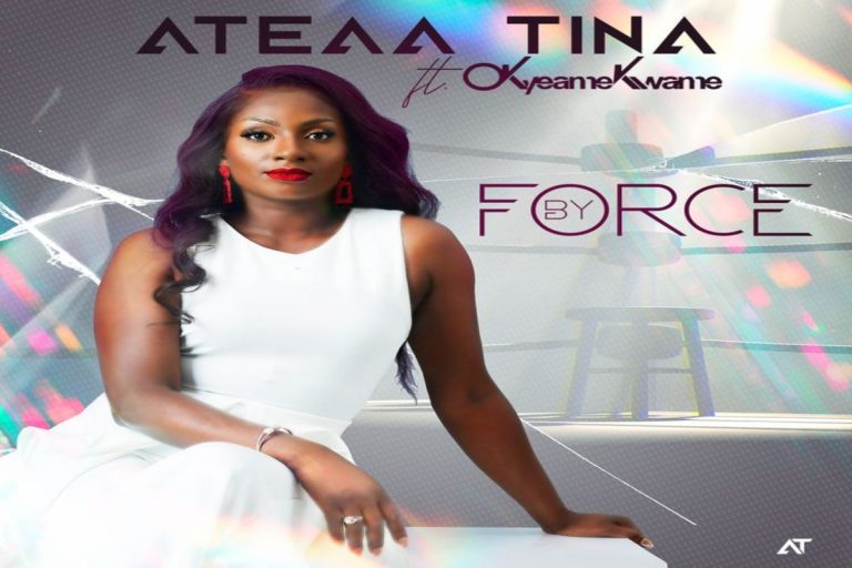 MUSIC: Ateaa Tina ft Okyeame Kwame – By Force