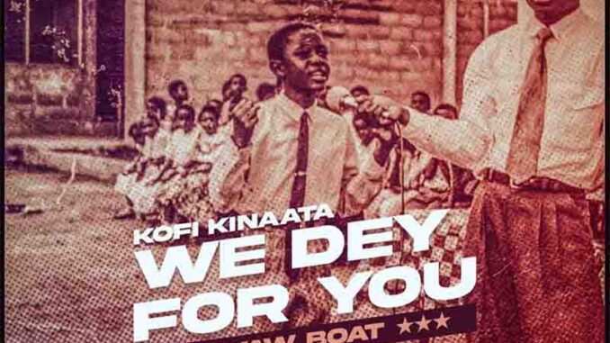 MUSIC: Kofi Kinaata – We Dey For You