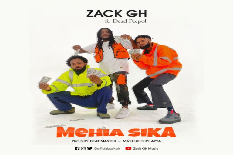 MUSIC: Zack Gh ft Dead Peepol – Mehia Sika